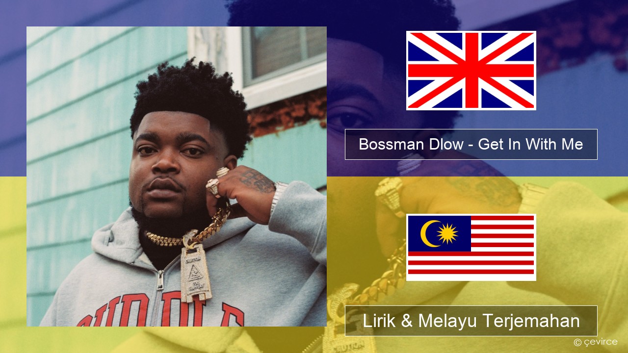 Bossman Dlow – Get In With Me Francais Lirik & Melayu (Malay) Terjemahan