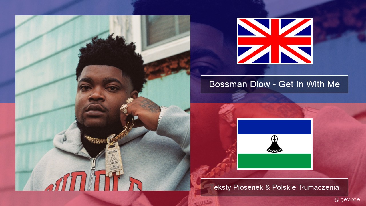 Bossman Dlow – Get In With Me Polski Teksty Piosenek & Polskie Tłumaczenia