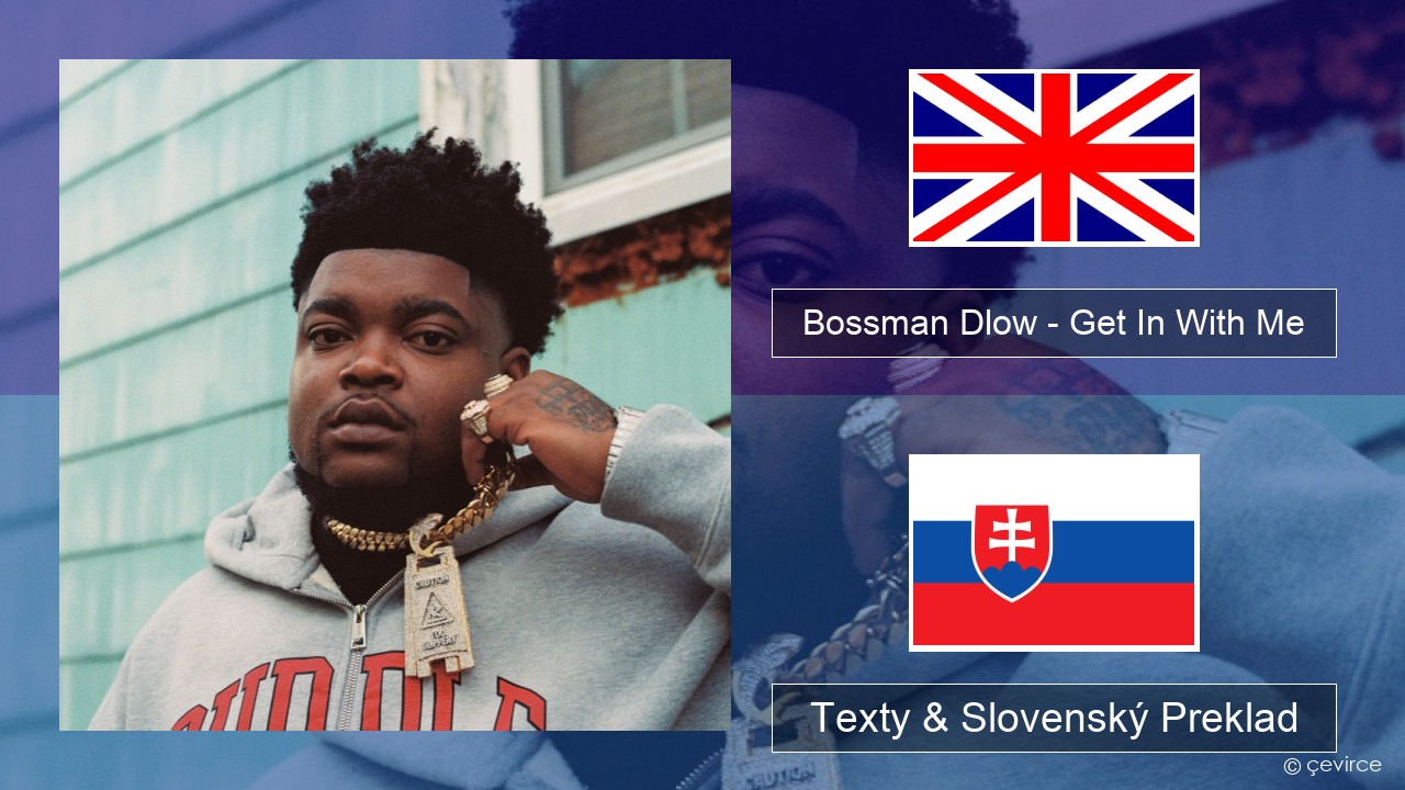 Bossman Dlow – Get In With Me Anglický Texty & Slovenský Preklad