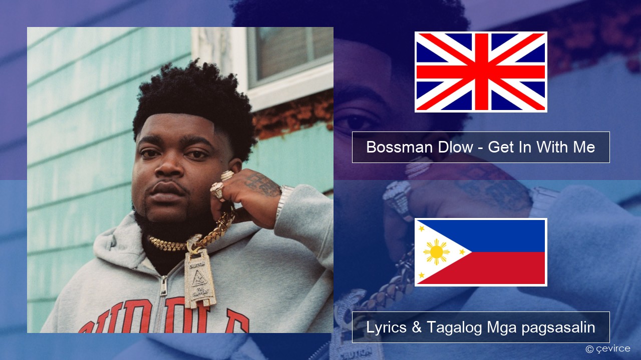 Bossman Dlow – Get In With Me Ingles Lyrics & Tagalog Mga pagsasalin