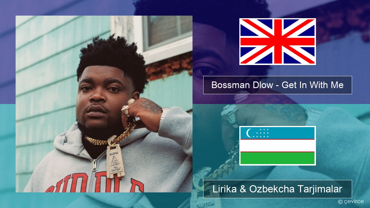 Bossman Dlow – Get In With Me Ingliz tili Lirika & Ozbekcha Tarjimalar