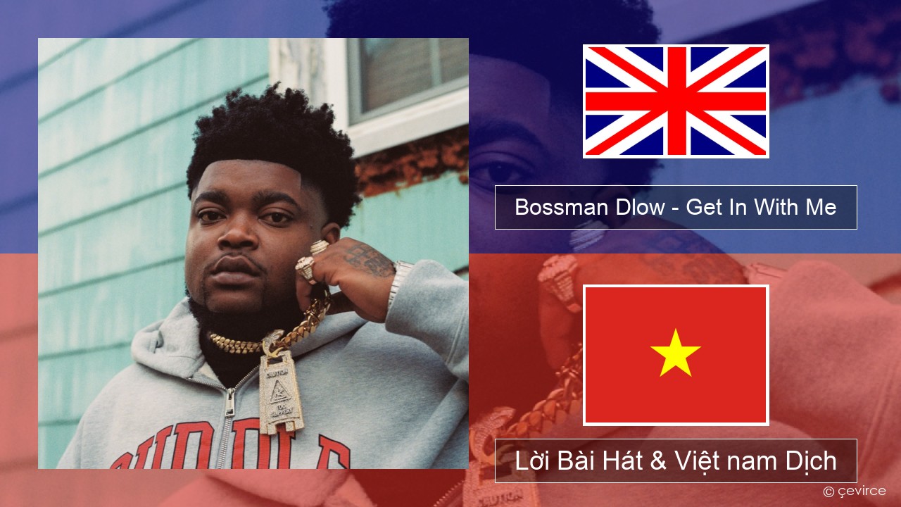 Bossman Dlow – Get In With Me Tiếng anh Lời Bài Hát & Việt nam Dịch