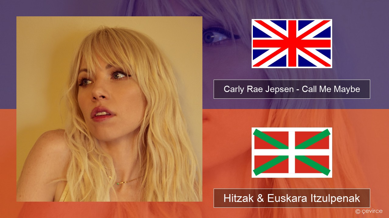 Carly Rae Jepsen – Call Me Maybe Ingelesa Hitzak & Euskara Itzulpenak