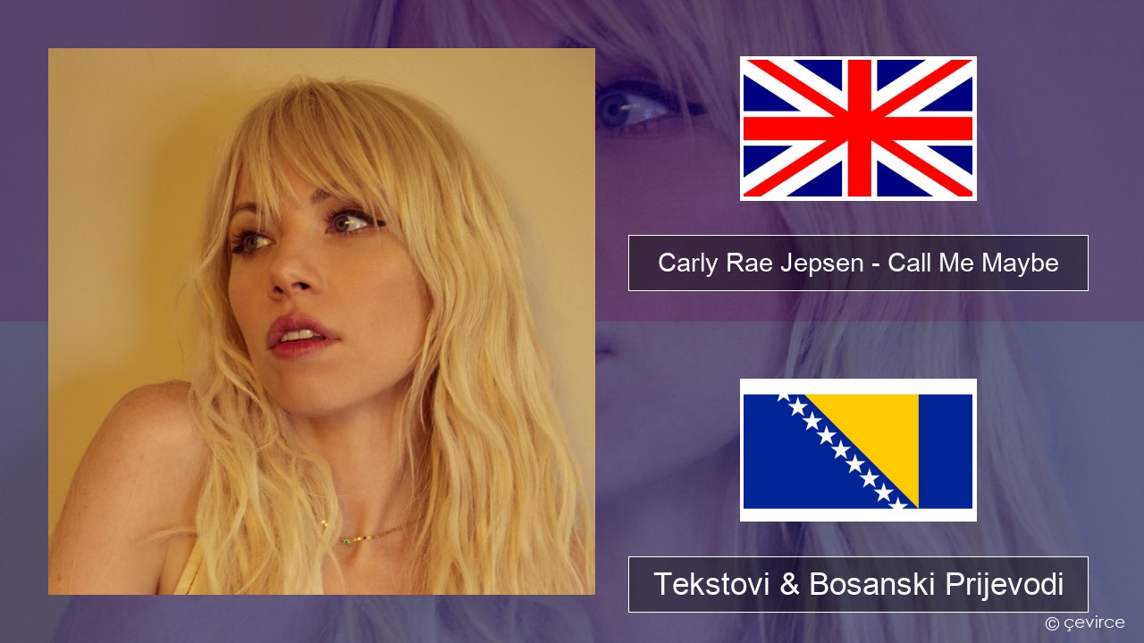 Carly Rae Jepsen – Call Me Maybe Engleski Tekstovi & Bosanski Prijevodi