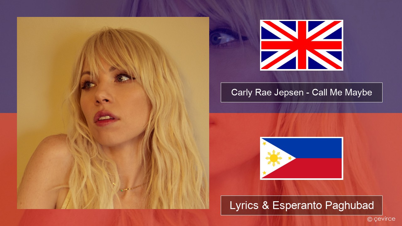 Carly Rae Jepsen – Call Me Maybe English Lyrics & Esperanto Paghubad