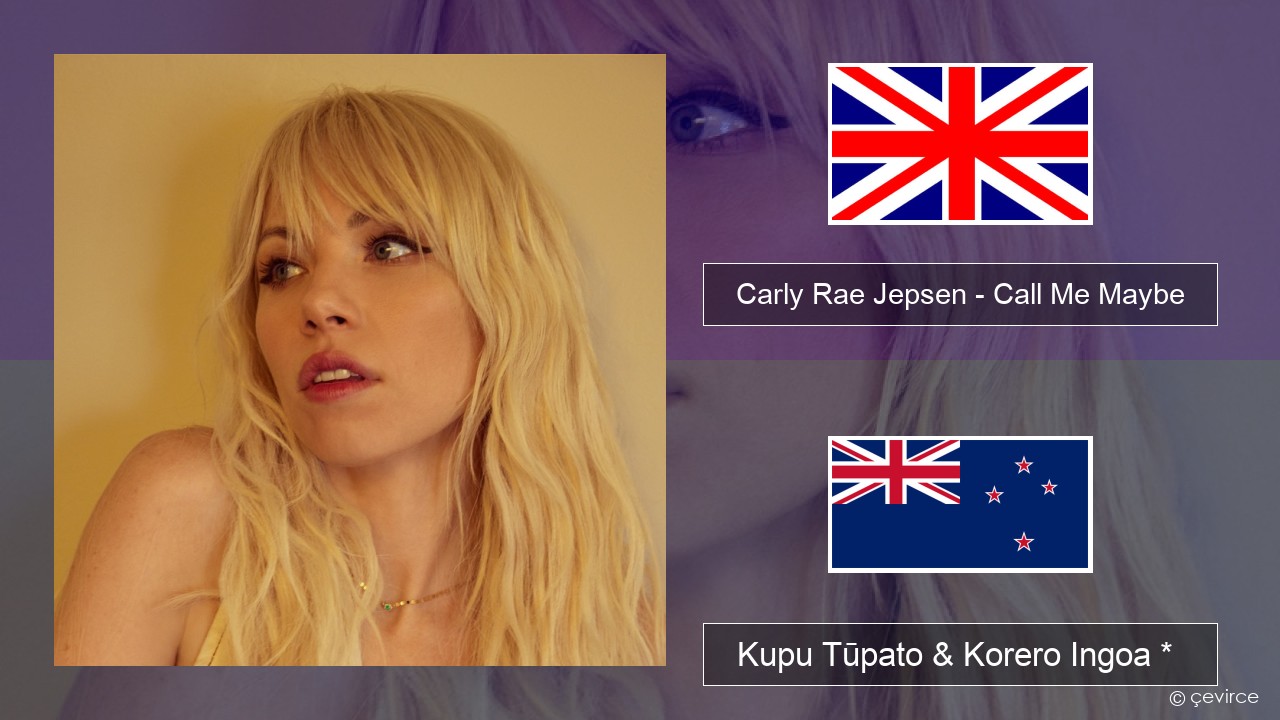 Carly Rae Jepsen – Call Me Maybe Ingoa *  Kupu Tūpato & Korero Ingoa *
