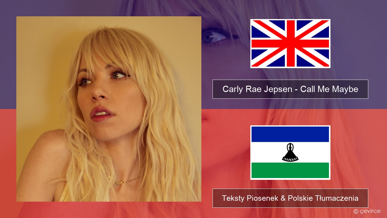 Carly Rae Jepsen – Call Me Maybe Polski Teksty Piosenek & Polskie Tłumaczenia