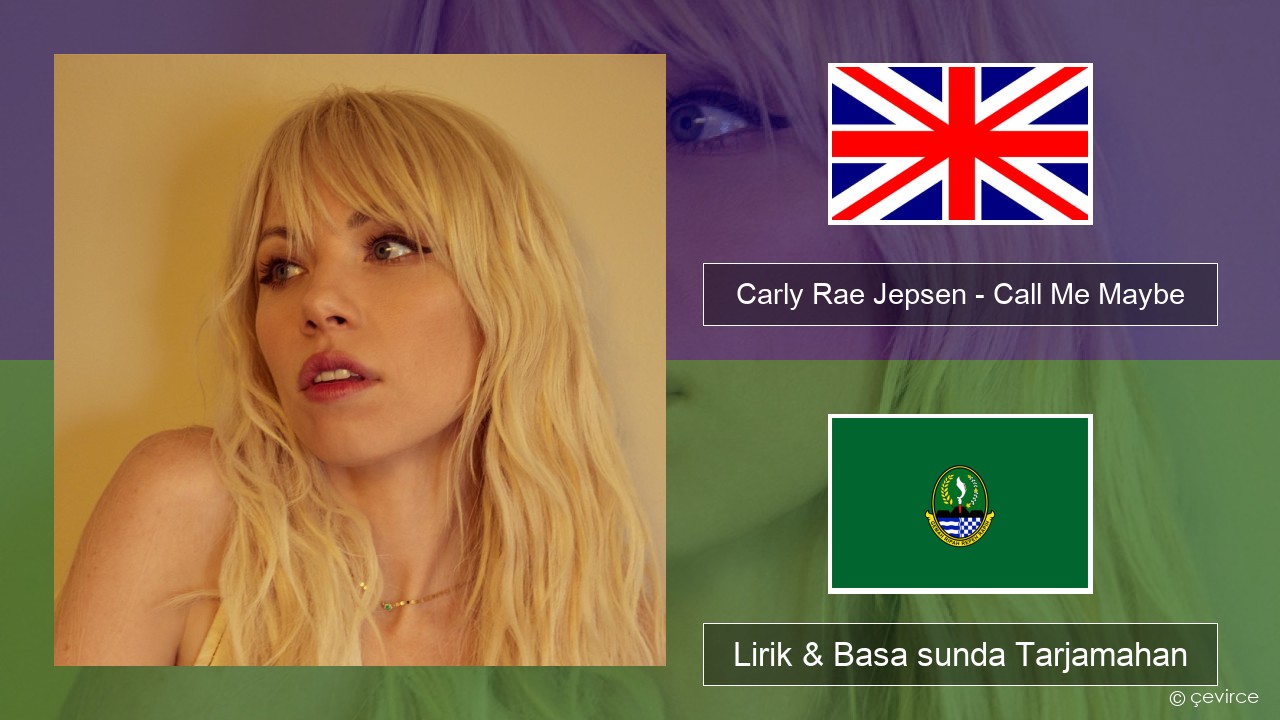 Carly Rae Jepsen – Call Me Maybe Basa inggris Lirik & Basa sunda Tarjamahan