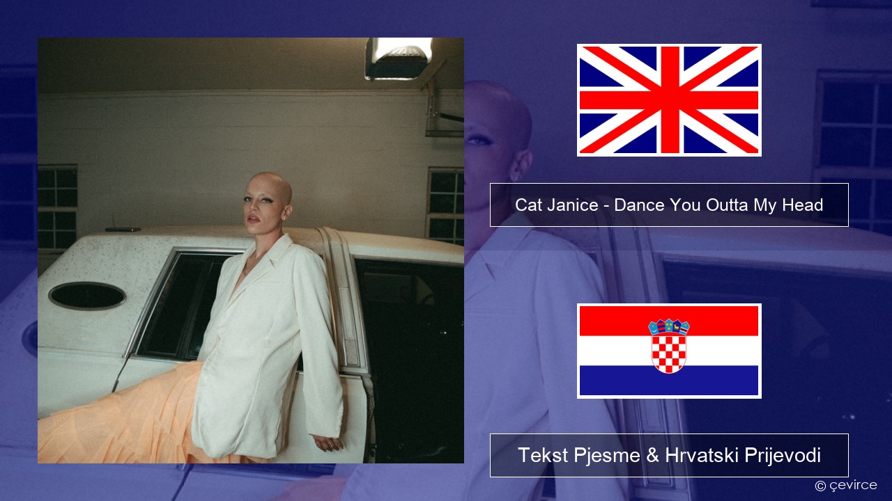 Cat Janice – Dance You Outta My Head Engleski Tekst Pjesme & Hrvatski Prijevodi