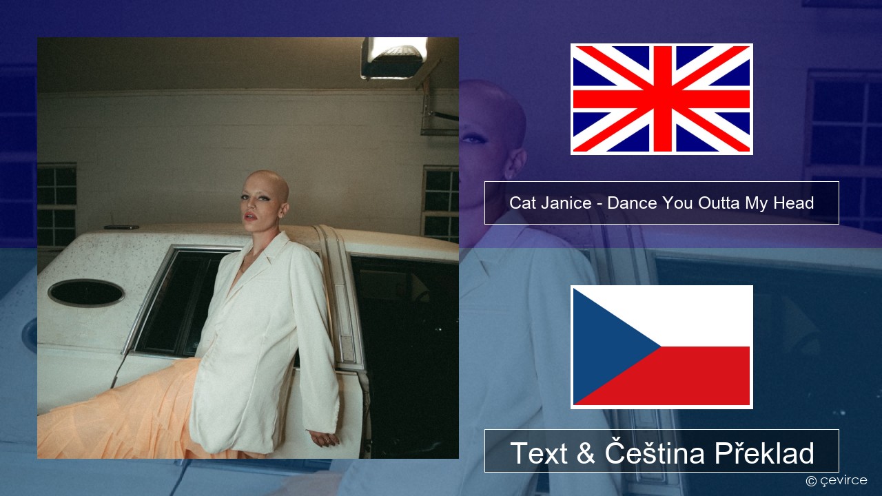 Cat Janice – Dance You Outta My Head Anglický Text & Čeština Překlad