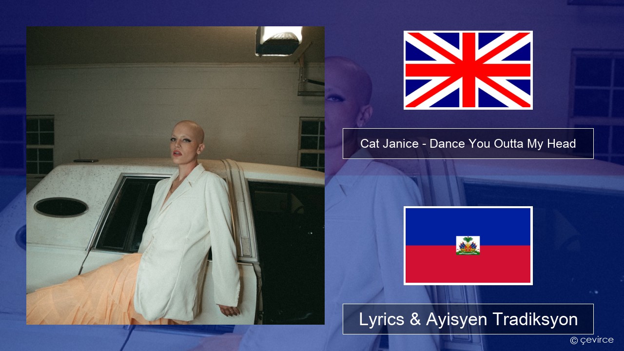 Cat Janice – Dance You Outta My Head Angle Lyrics & Ayisyen Tradiksyon