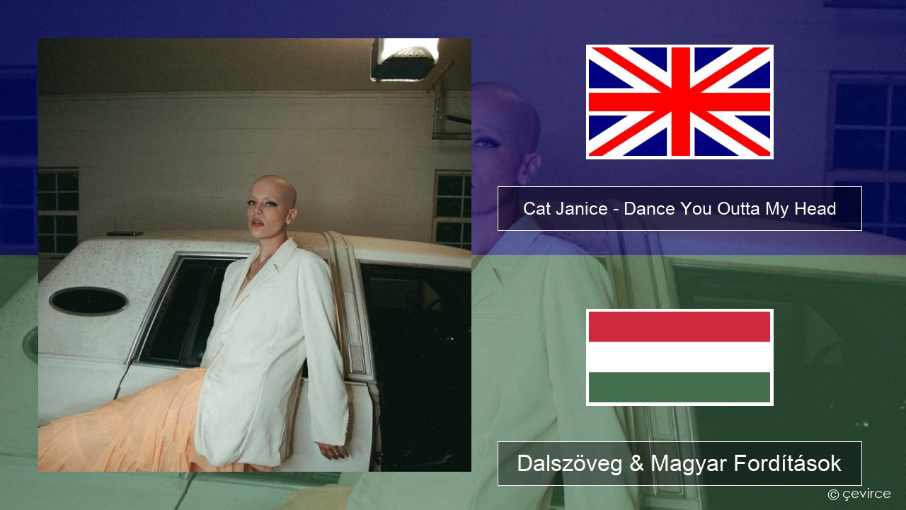 Cat Janice – Dance You Outta My Head Magyar Dalszöveg & Magyar Fordítások