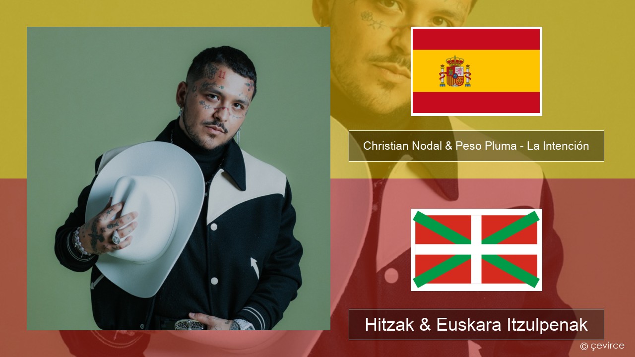 Christian Nodal & Peso Pluma – La Intención Espainiako Hitzak & Euskara Itzulpenak