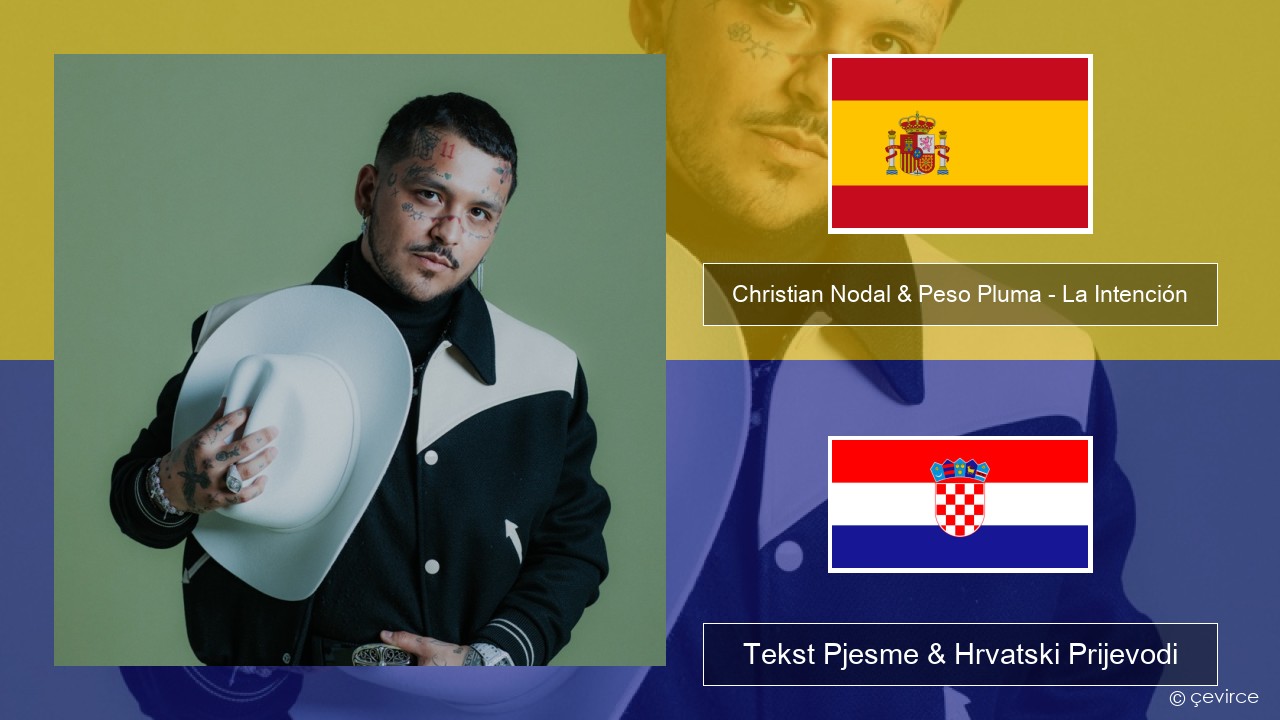 Christian Nodal & Peso Pluma – La Intención Španjolski Tekst Pjesme & Hrvatski Prijevodi