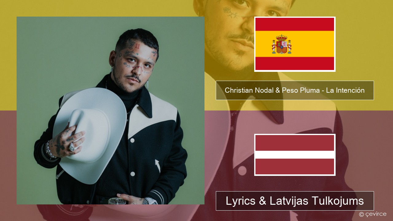 Christian Nodal & Peso Pluma – La Intención Spāņu Lyrics & Latvijas Tulkojums