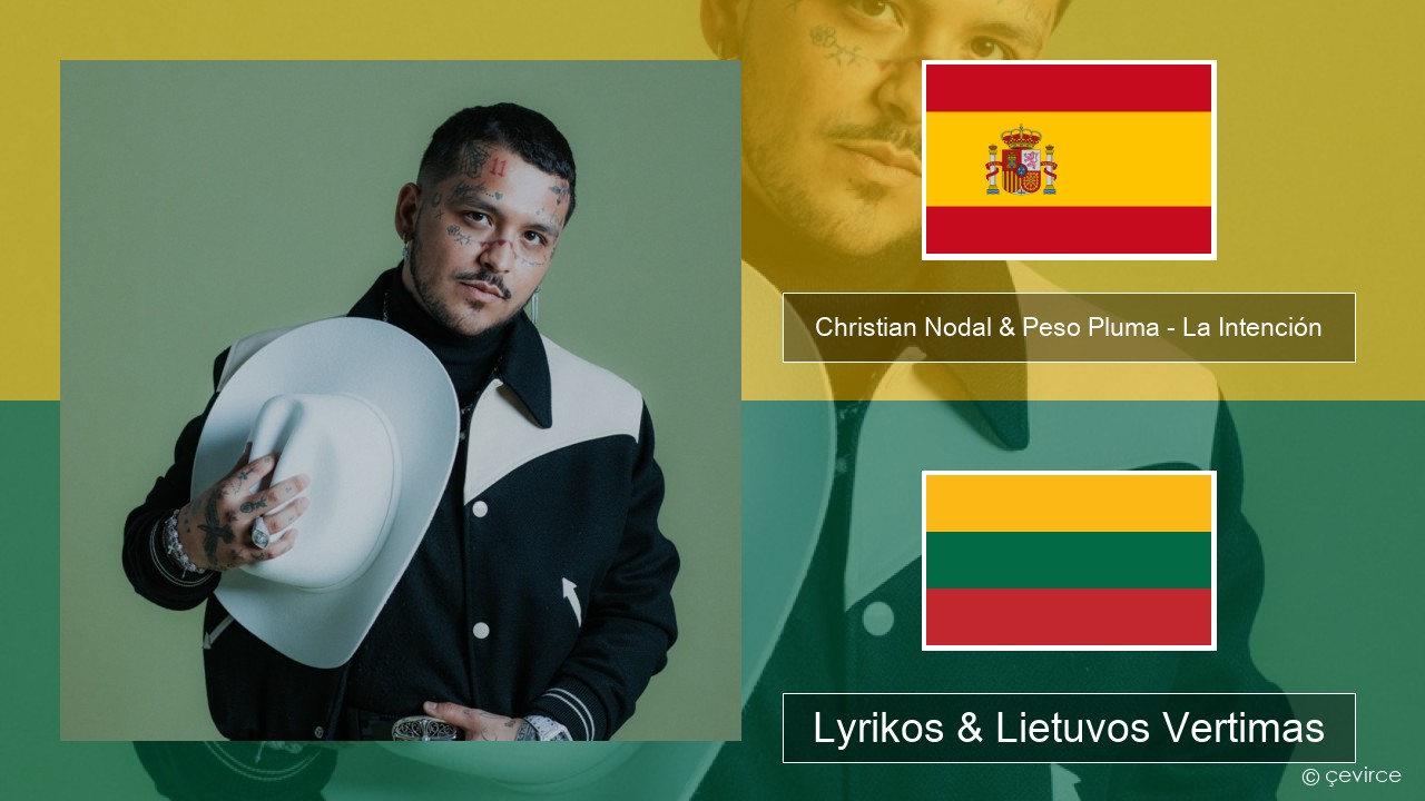 Christian Nodal & Peso Pluma – La Intención Ispanų Lyrikos & Lietuvos Vertimas