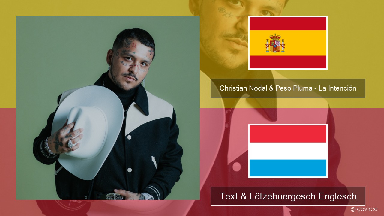 Christian Nodal & Peso Pluma – La Intención Spuenesch Text & Lëtzebuergesch Englesch