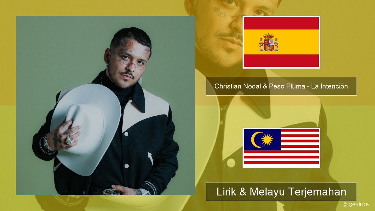 Christian Nodal & Peso Pluma – La Intención Sepanyol Lirik & Melayu (Malay) Terjemahan
