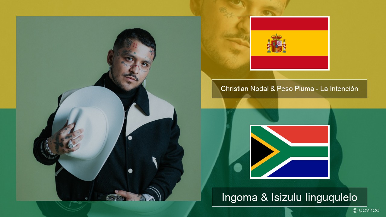 Christian Nodal & Peso Pluma – La Intención Isispanish Ingoma & Isizulu Iinguqulelo