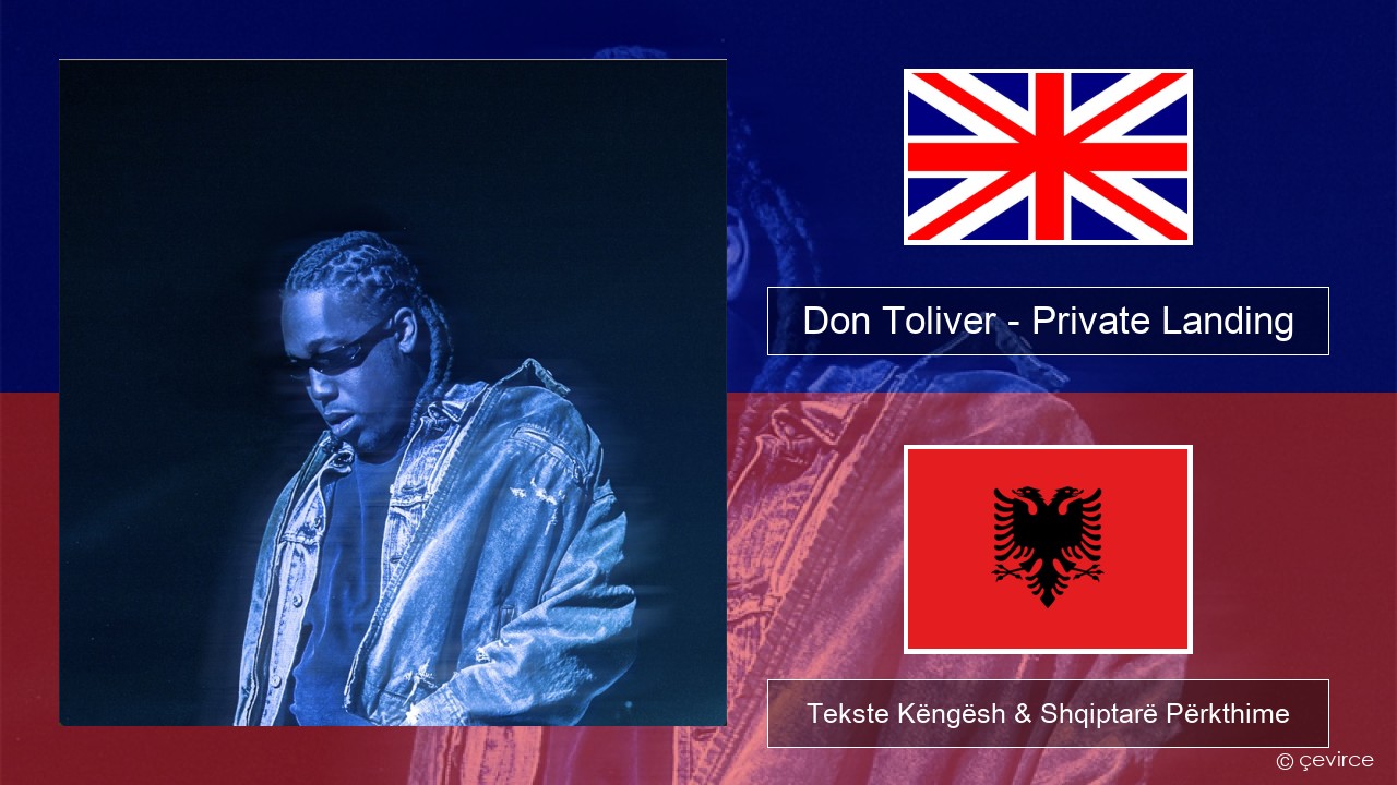 Don Toliver – Private Landing (feat. Justin Bieber & Future) Anglisht Tekste Këngësh & Shqiptarë Përkthime