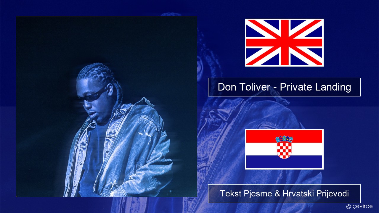 Don Toliver – Private Landing (feat. Justin Bieber & Future) Engleski Tekst Pjesme & Hrvatski Prijevodi