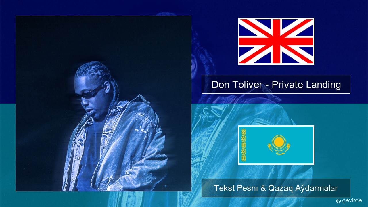 Don Toliver – Private Landing (feat. Justin Bieber & Future) Aǵylshyn Tekst Pesnı & Qazaq (latyn) Aýdarmalar