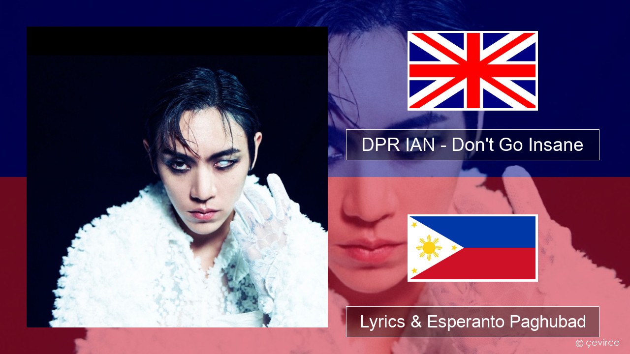 DPR IAN – Don’t Go Insane English Lyrics & Esperanto Paghubad