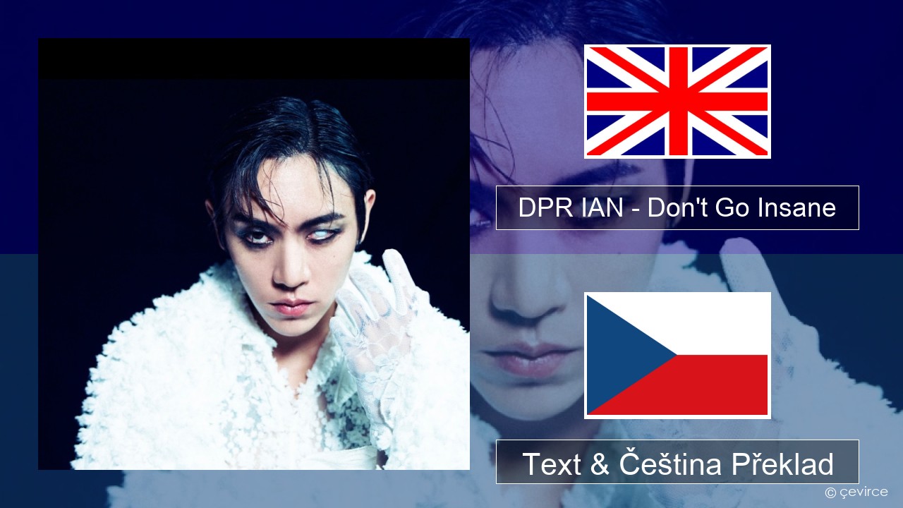 DPR IAN – Don’t Go Insane Anglický Text & Čeština Překlad