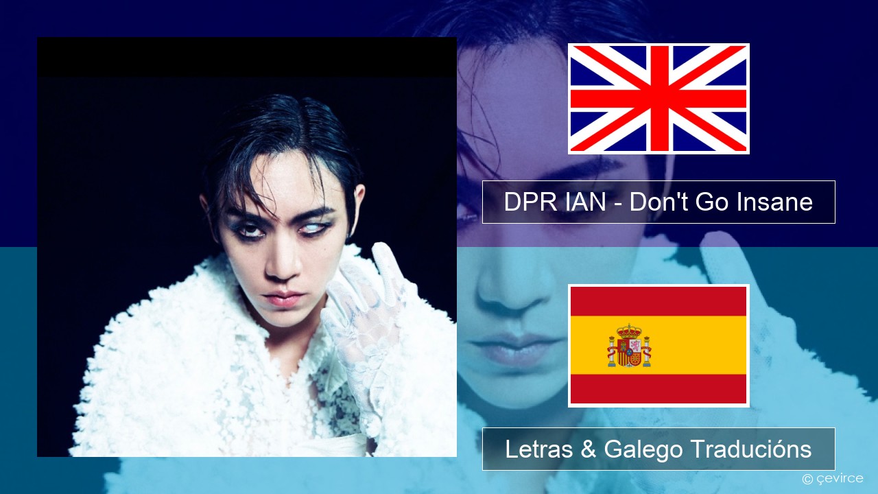 DPR IAN – Don’t Go Insane Inglés Letras & Galego Traducións