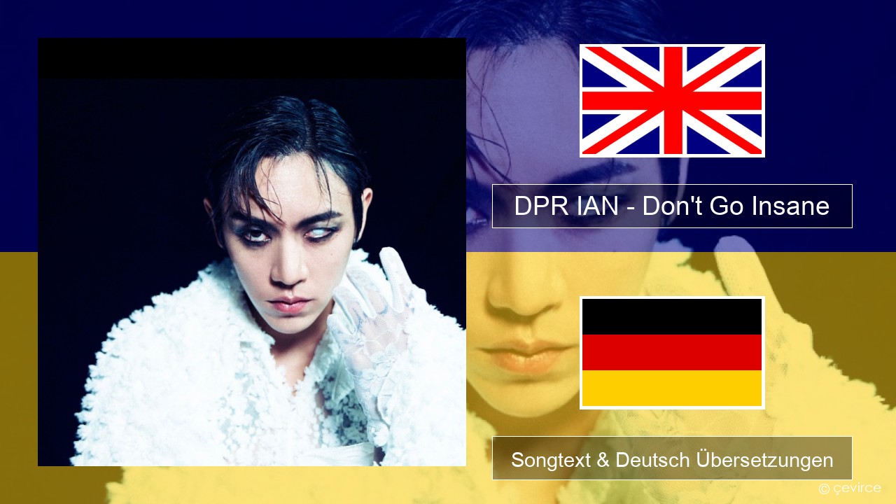 DPR IAN – Don’t Go Insane Englisch Songtext & Deutsch Übersetzungen