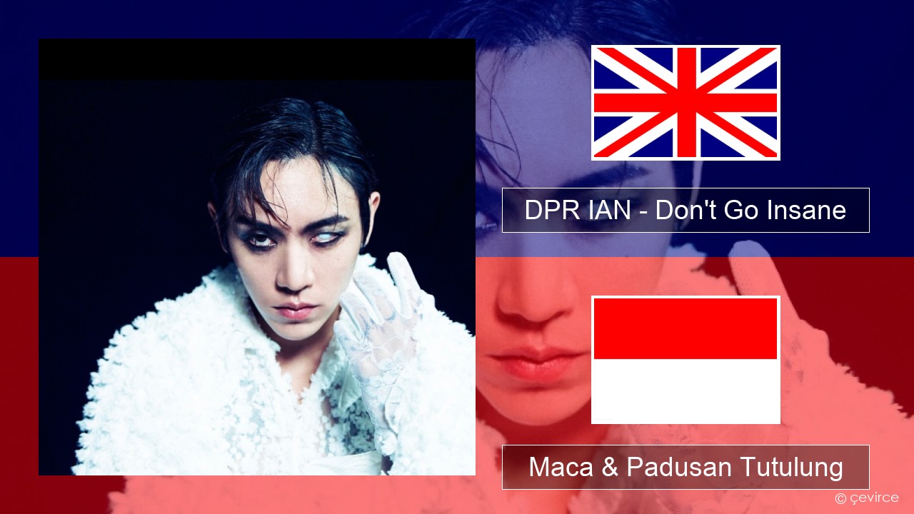 DPR IAN – Don’t Go Insane Sing Maca & Padusan Tutulung