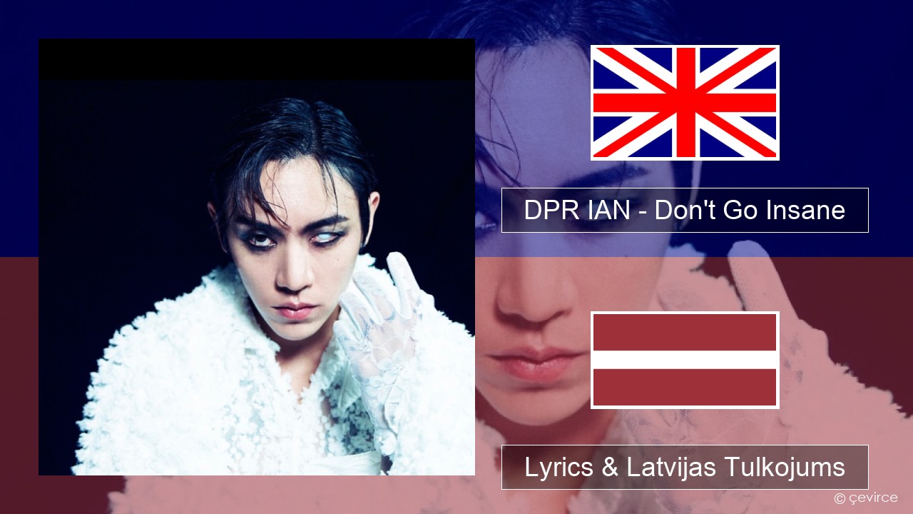 DPR IAN – Don’t Go Insane Angļu Lyrics & Latvijas Tulkojums