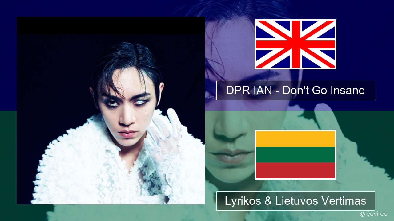 DPR IAN – Don’t Go Insane Anglų Lyrikos & Lietuvos Vertimas
