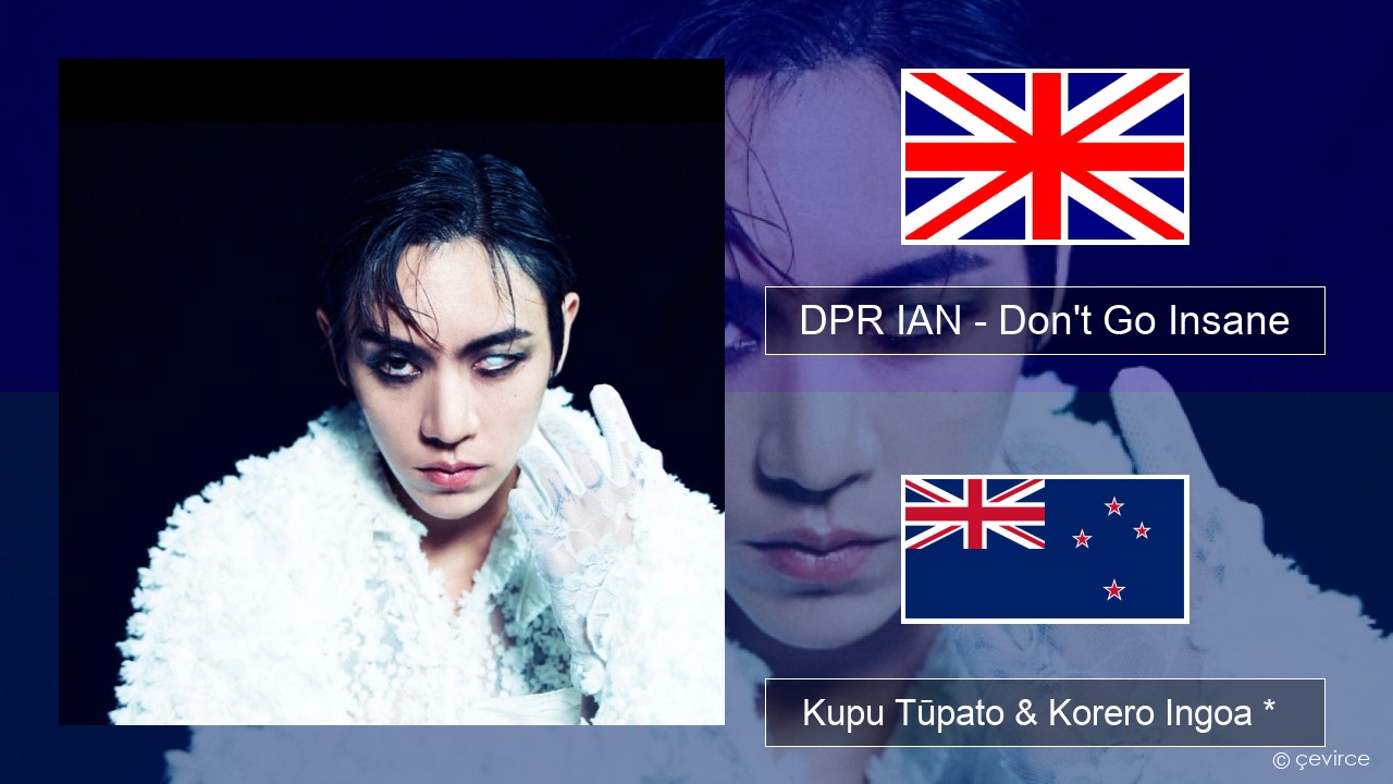 DPR IAN – Don’t Go Insane Ingoa *  Kupu Tūpato & Korero Ingoa *