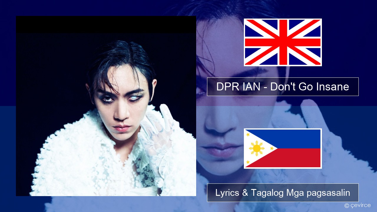 DPR IAN – Don’t Go Insane Ingles Lyrics & Tagalog Mga pagsasalin