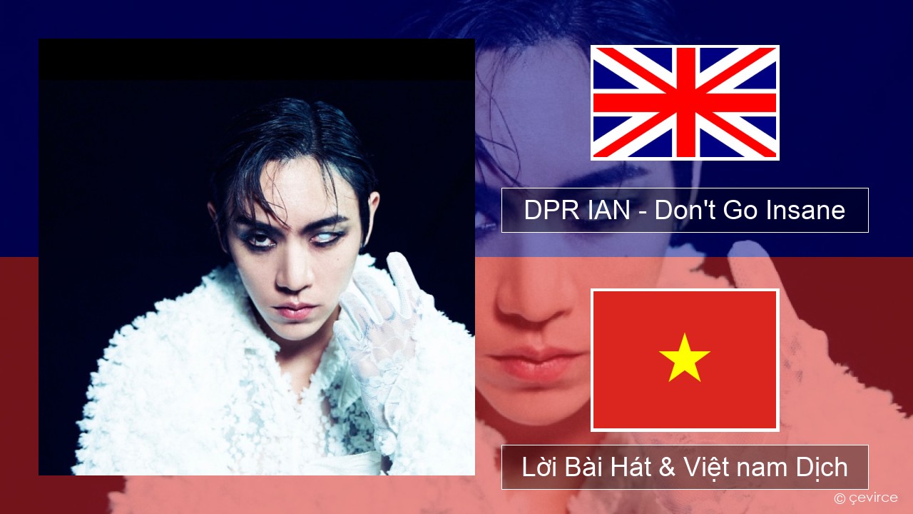 DPR IAN – Don’t Go Insane Tiếng anh Lời Bài Hát & Việt nam Dịch