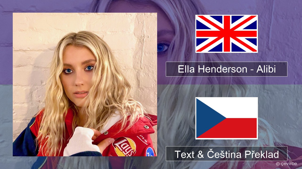 Ella Henderson – Alibi (feat. Rudimental) Anglický Text & Čeština Překlad