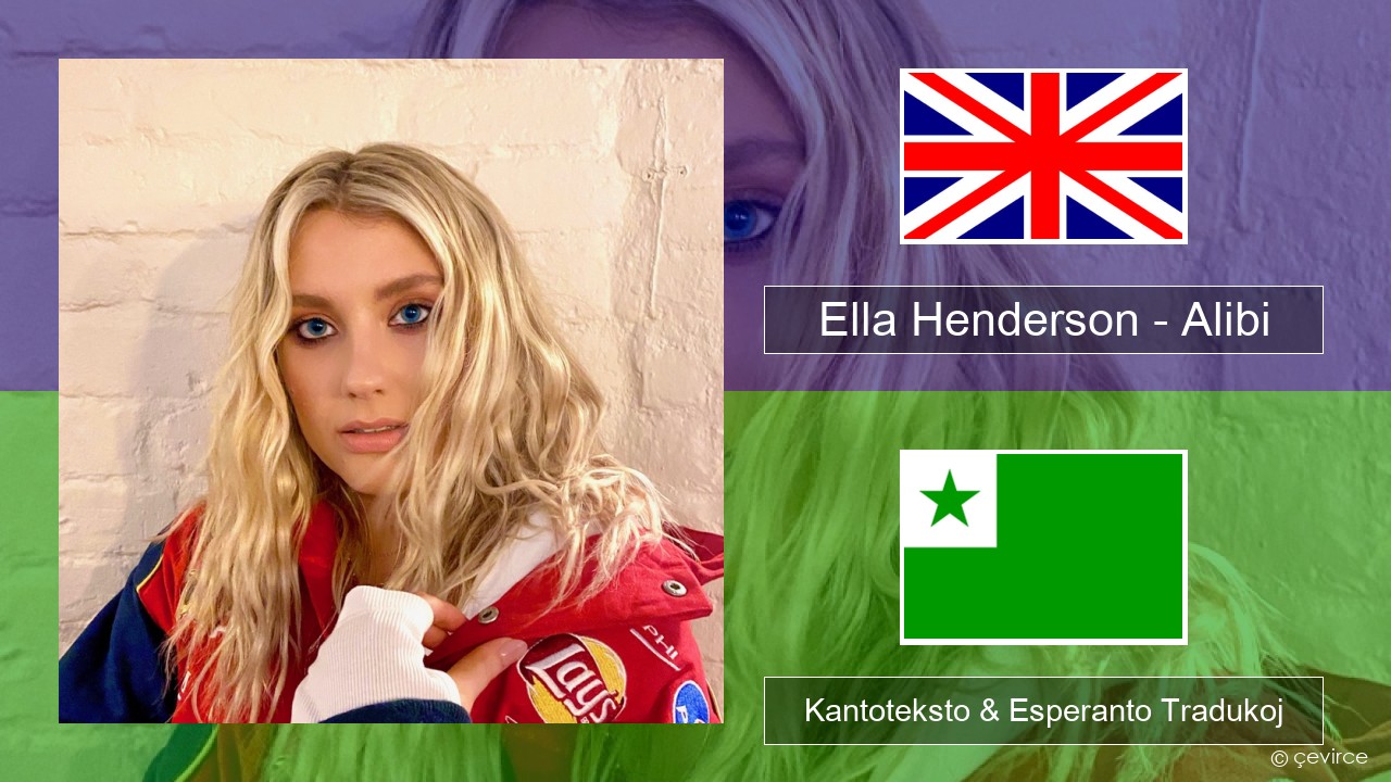 Ella Henderson – Alibi (feat. Rudimental) La angla Kantoteksto & Esperanto Tradukoj