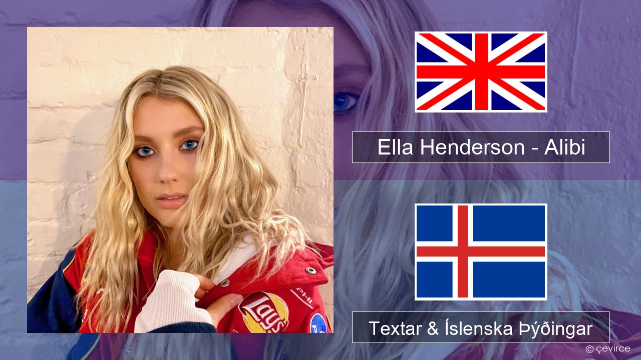Ella Henderson – Alibi (feat. Rudimental) Íslenska Textar & Íslenska Þýðingar
