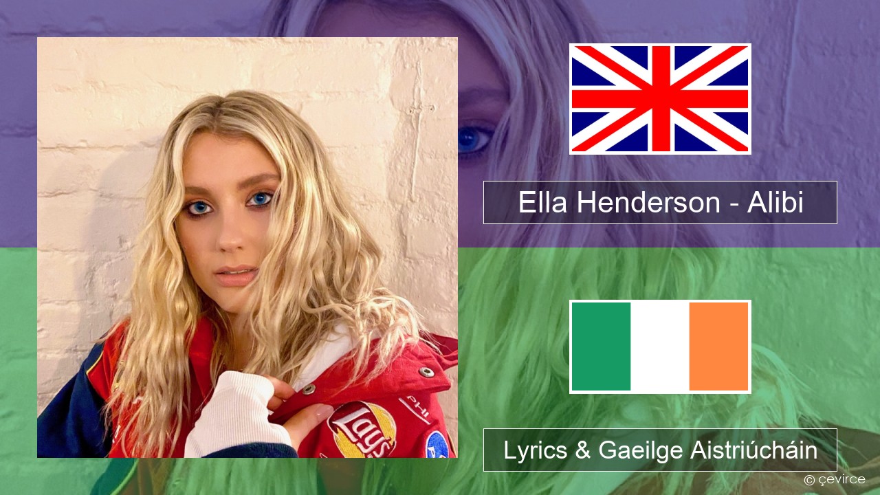 Ella Henderson – Alibi (feat. Rudimental) Béarla Lyrics & Gaeilge Aistriúcháin