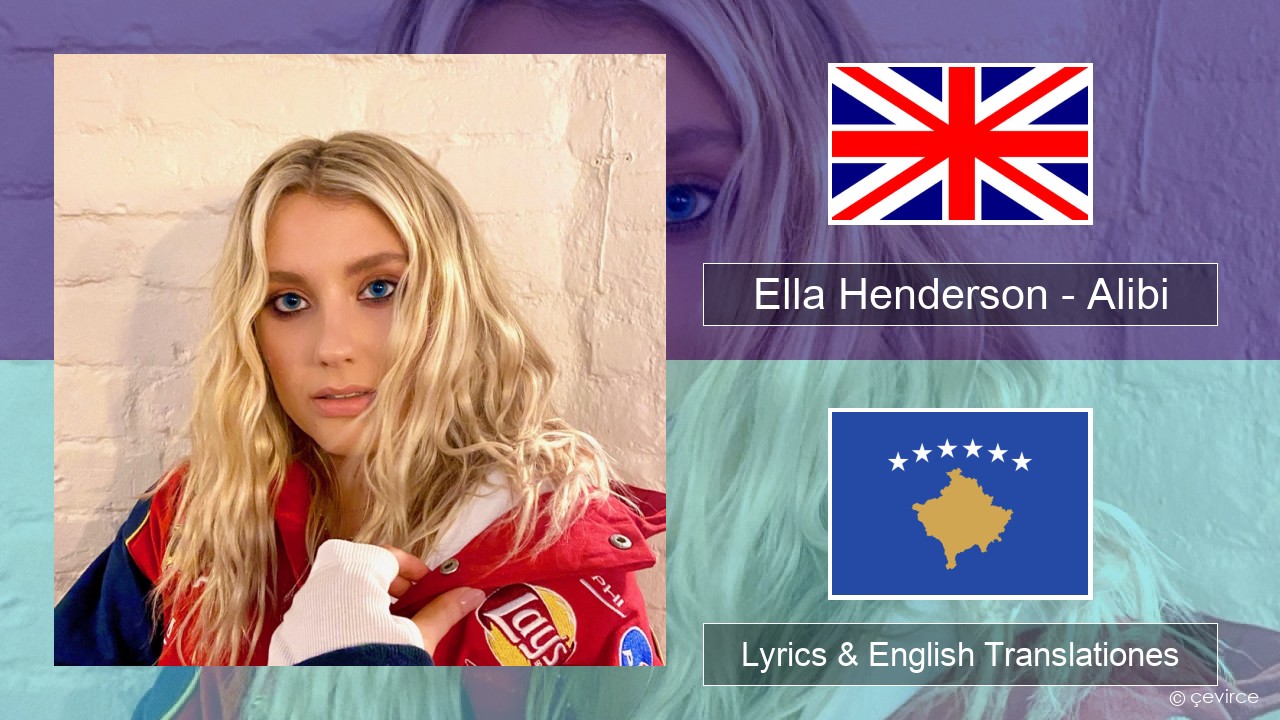 Ella Henderson – Alibi (feat. Rudimental) Anglorum Lyrics & English Translationes