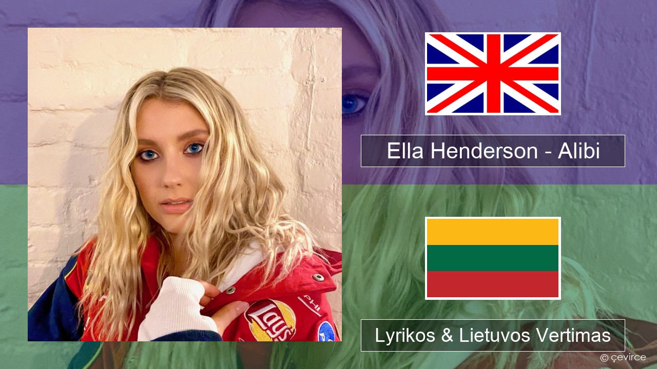 Ella Henderson – Alibi (feat. Rudimental) Anglų Lyrikos & Lietuvos Vertimas