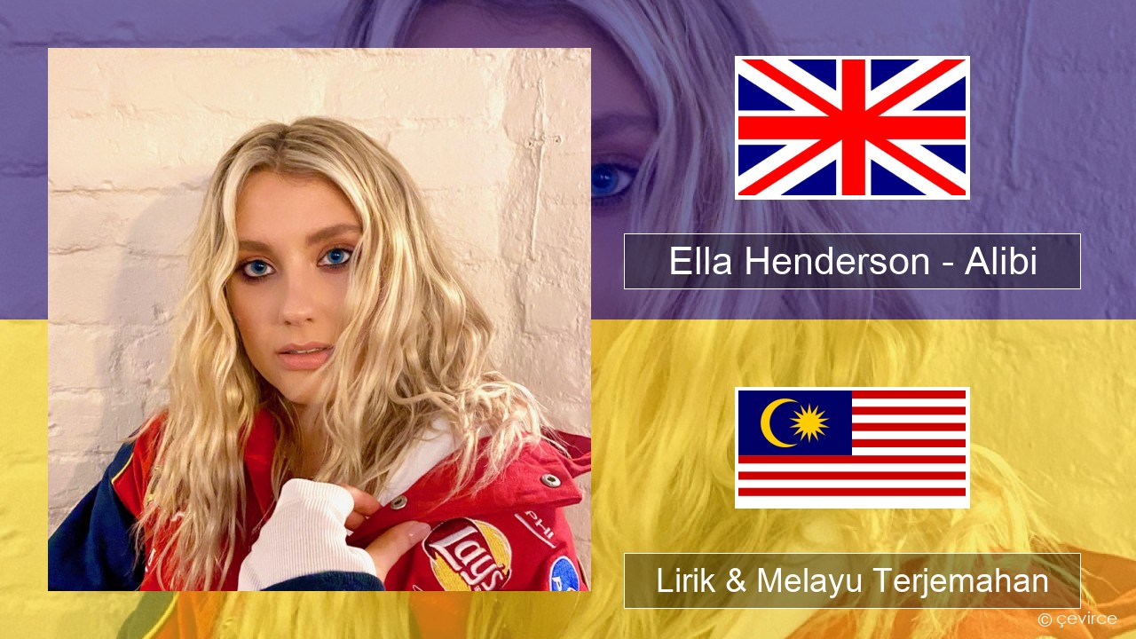 Ella Henderson – Alibi (feat. Rudimental) Francais Lirik & Melayu (Malay) Terjemahan