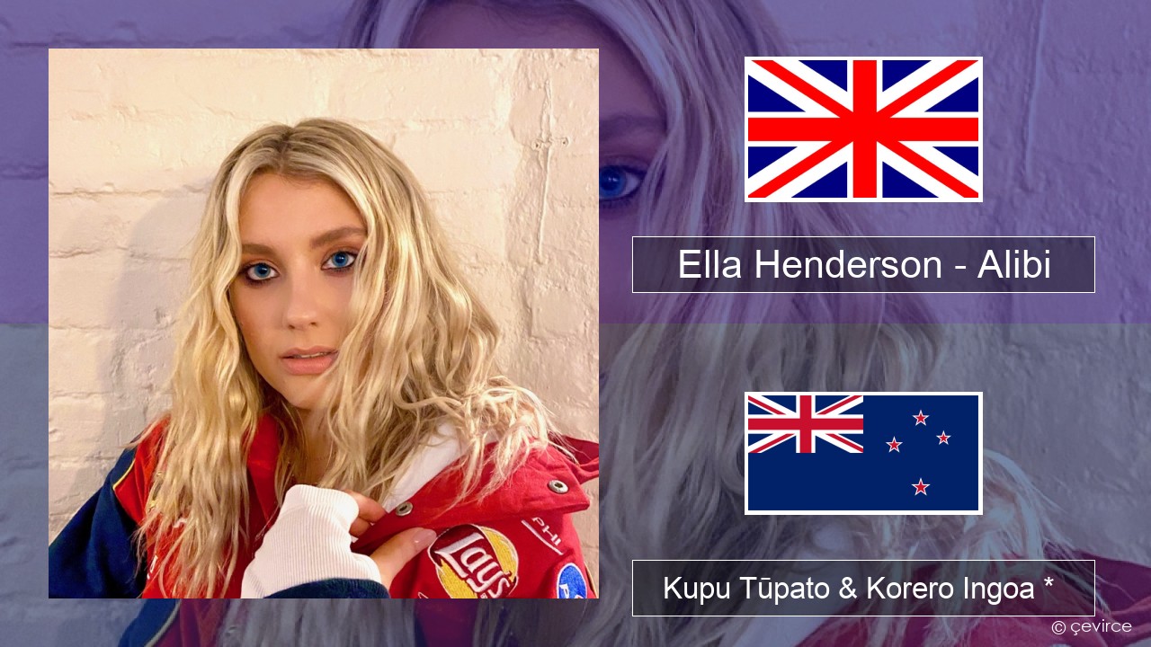 Ella Henderson – Alibi (feat. Rudimental) Ingoa *  Kupu Tūpato & Korero Ingoa *