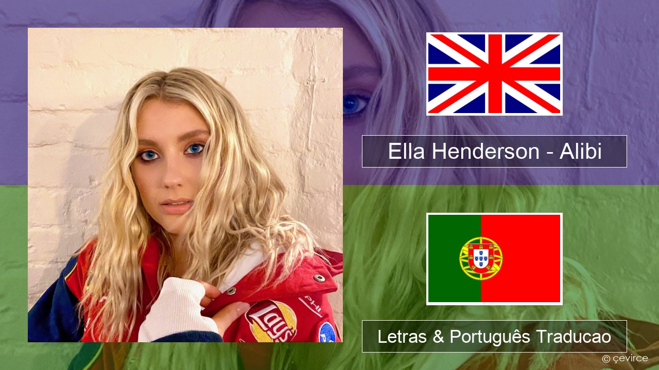 Ella Henderson – Alibi (feat. Rudimental) Inglês Letras & Português Traducao