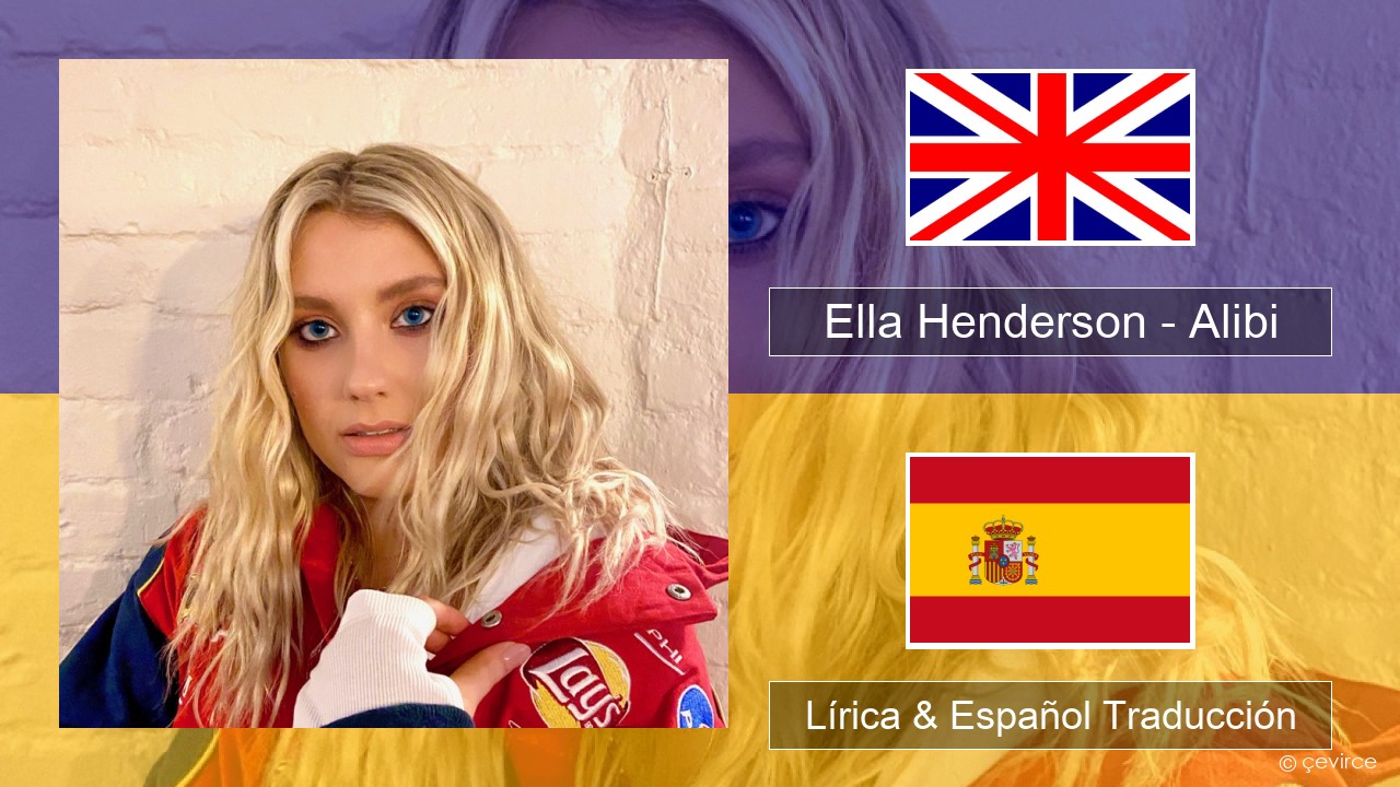 Ella Henderson – Alibi (feat. Rudimental) Ingl Lírica & Español Traducción