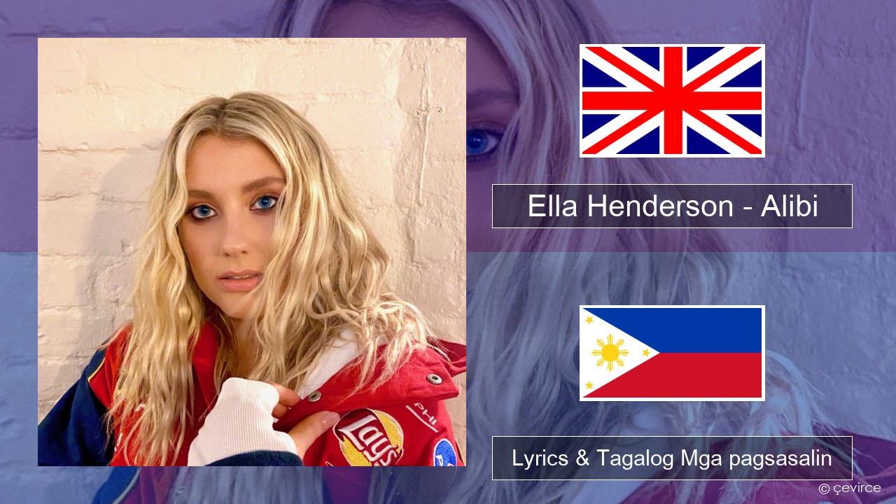 Ella Henderson – Alibi (feat. Rudimental) Ingles Lyrics & Tagalog Mga pagsasalin