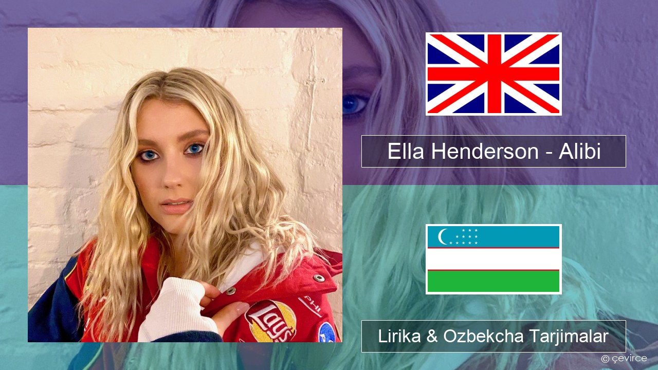 Ella Henderson – Alibi (feat. Rudimental) Ingliz tili Lirika & Ozbekcha Tarjimalar