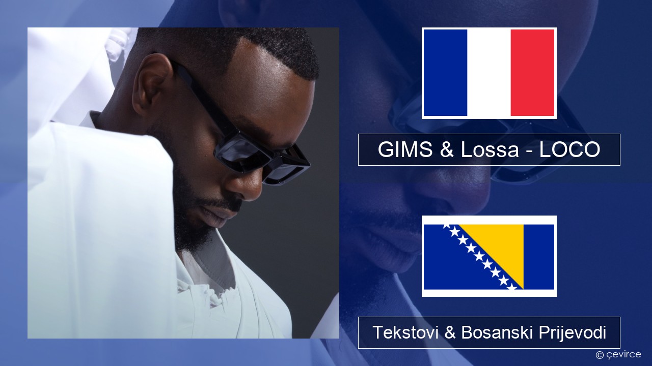 GIMS & Lossa – LOCO Francuski Tekstovi & Bosanski Prijevodi