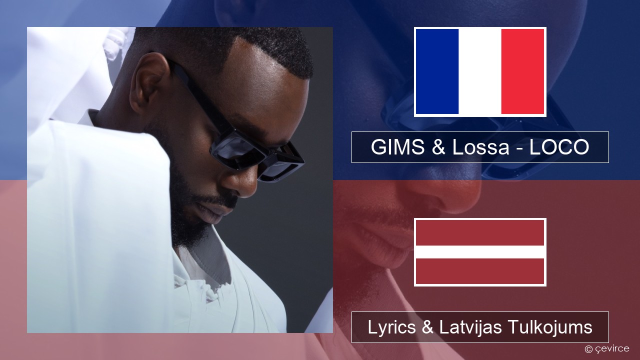 GIMS & Lossa – LOCO Franču Lyrics & Latvijas Tulkojums